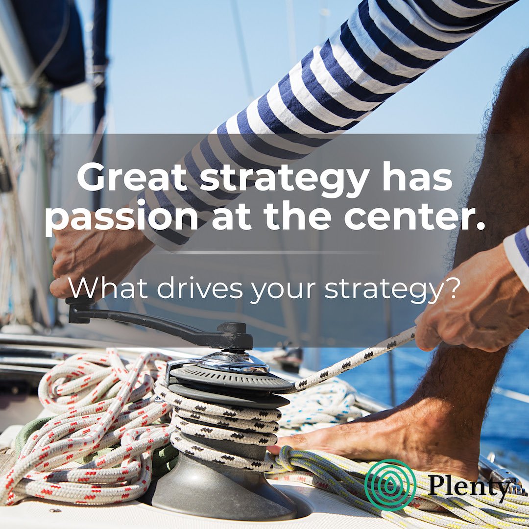 Great strategy has passion at the center.  